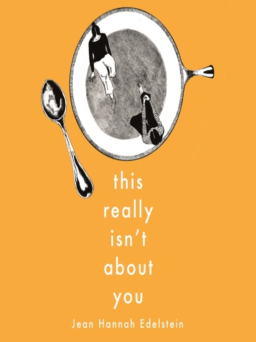 Title details for This Really Isn't About You by Jean Hannah Edelstein - Available